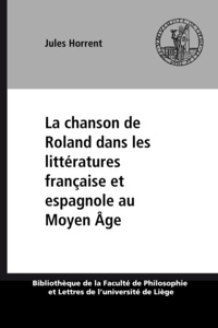 Jules Horrent - La chanson de Roland dans les littératures française et espagnole au Moyen Âge.