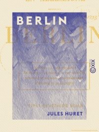 Jules Huret - Berlin - En Allemagne.