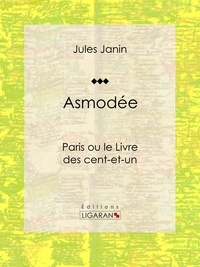 Jules Janin et  Ligaran - Asmodée - Paris ou le Livre des cent-et-un.