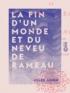 Jules Janin - La Fin d'un monde et du Neveu de Rameau.