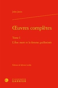 Jules Janin - Oeuvres complètes - Tome 1, L'Ane mort et la femme guillotinée.