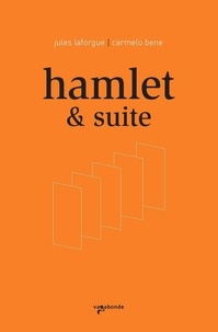 Jules Laforgue et Carmelo Bene - Hamlet & suite.