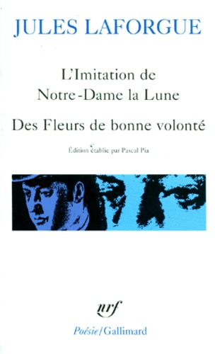 Jules Laforgue - L'Imitation De Notre-Dame De La Lune. Le Concile Feerique. Des Fleurs De Bonne Volonte. Derniers Vers.