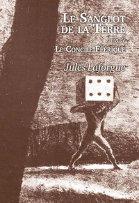 Le Sanglot de la Terre (suivi de "Le Concile Féérique)