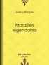 Jules Laforgue - Moralités légendaires.