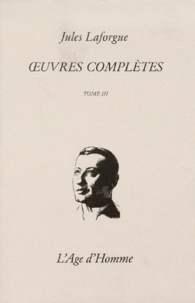 Jules Laforgue - Oeuvres Completes. Tome 3.