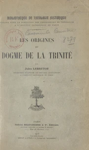 Les origines du dogme de la Trinité (1)
