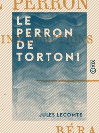 Jules Lecomte - Le Perron de Tortoni - Indiscrétions biographiques.