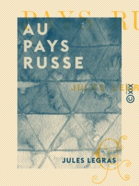 Jules Legras - Au pays Russe.