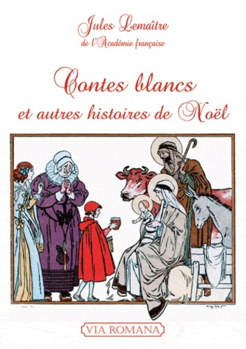 Jules Lemaître - Contes blancs et autres histoires de Noël.