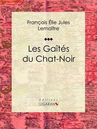 Jules Lemaître et Gus Bofa - Les gaîtés du Chat-Noir - Classique de la littérature française.