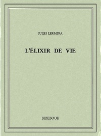 Jules Lermina - L'élixir de vie.