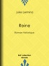 Jules Lermina - Reine - Roman historique.