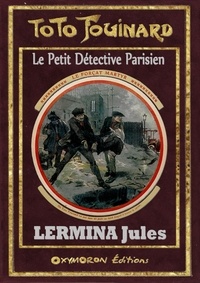 Jules Lermina - Toto Fouinard - Le forçat martyr.