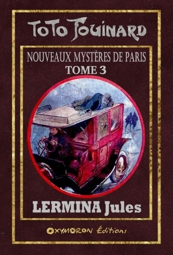 Toto Fouinard - Les nouveaux mystères de Paris Tome 3