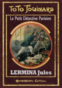 Jules Lermina - Toto Fouinard - Les nouveaux mystères de Paris Tome 6 : .