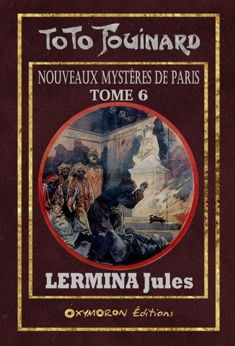 Toto Fouinard - Les nouveaux mystères de Paris Tome 6