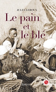 Jules Leroux - Le pain et le blé.