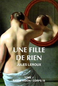 Jules Leroux - Une fille de rien - Tome 1.