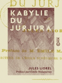Jules Liorel et Emile Masqueray - Kabylie du Jurjura.