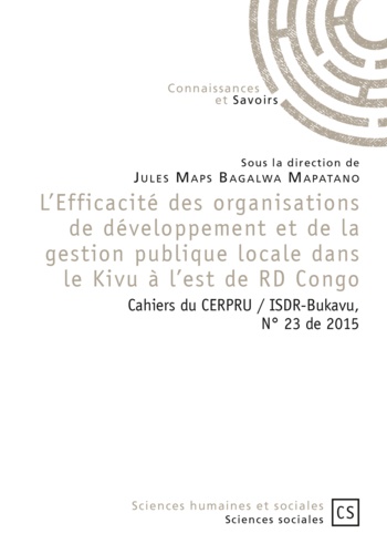L'Efficacité des organisations de développement et de la gestion publique locale dans le Kivu à l'est de RD Congo. Cahiers du CERPRU / ISDR-Bukavu, N°23 de 2015