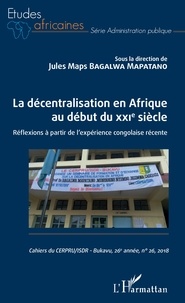 Jules Maps Bagalwa Mapatano - La décentralisation en Afrique au début du XXIe siècle - Réflexions à partir de l'expérience congolaise récente.