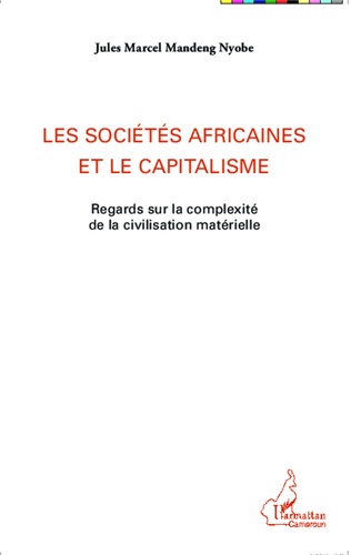 Les sociétés africaines et le capitalisme. Regards sur la complexité de la civilisation matérielle