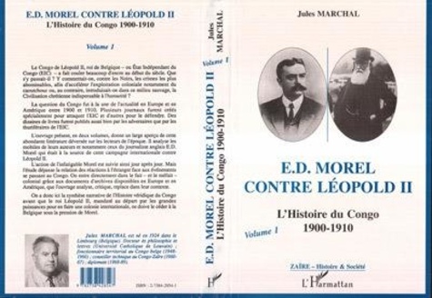 Jules Marchal - E.D. Morel Contre Leopold Ii. L'Histoire Du Congo 1900-1910.