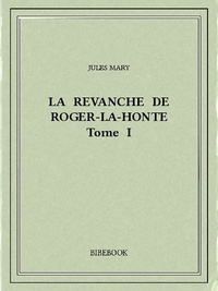 Jules Mary - La revanche de Roger-la-Honte I.