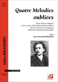 Jules Massenet et Jean-Christophe Branger - Quatre Mélodies oubliées - Idéal, Fleurs sacrées, Dernier Sommeil, Mélancolie.