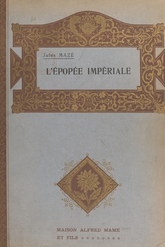 L'épopée impériale. D'Ajaccio à Sainte-Hélène