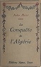 Jules Mazé - La conquête de l'Algérie.