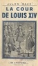 Jules Mazé - La cour de Louis XIV.