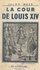 La cour de Louis XIV