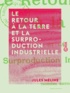 Jules Méline - Le Retour à la terre et la surproduction industrielle.