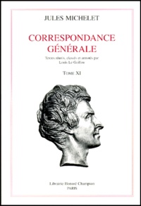 Jules Michelet - Correspondance Generale. Tome 11, 1866-1870.