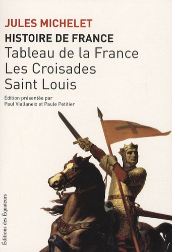 Jules Michelet - Histoire de France - Volume 2, Tableau de la France ; Les Croisades ; Saint Louis.