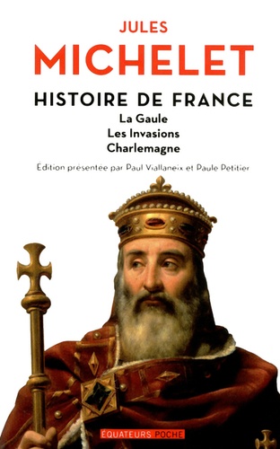 Histoire de France. Tome 1, La Gaule, les invasions, Charlemagne