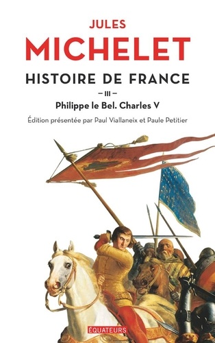 Histoire de France. Tome 3,  Philippe le Bel, Charles V
