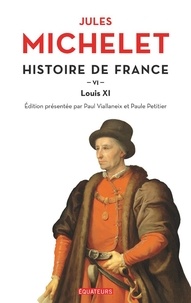 Jules Michelet - Histoire de France - Tome 6, Louis XI.