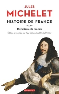 Jules Michelet - Histoire de France - Tome 12, Richelieu et la Fronde.
