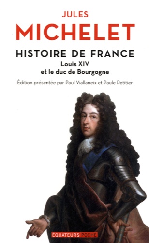Histoire de France. Tome 14, Louis XIV et le Duc de Bourgogne