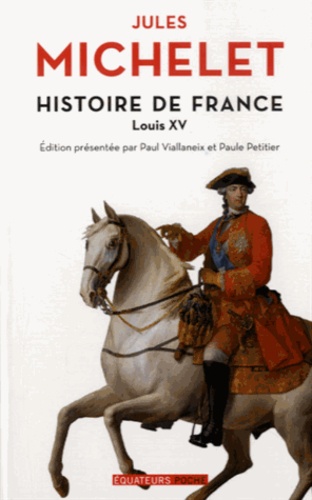 Jules Michelet - Histoire de France - Tome 16, Louis XV.