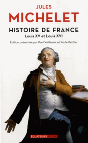 Jules Michelet - Histoire de France - Tome 17, Louis XV et Louis XVI.