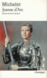 Jules Michelet - Jeanne d'Arc - Et autres textes.