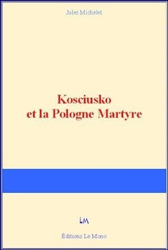 Kosciusko et la Pologne Martyre