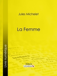 Jules Michelet et  Ligaran - La Femme.