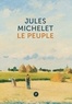 Jules Michelet - Le Peuple.