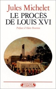 Jules Michelet - Le procès de Louis XVI.