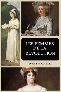 Jules Michelet - Les femmes de la Révolution - illustré.
